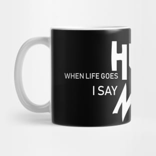 When life goes heavy i say Metal Mug